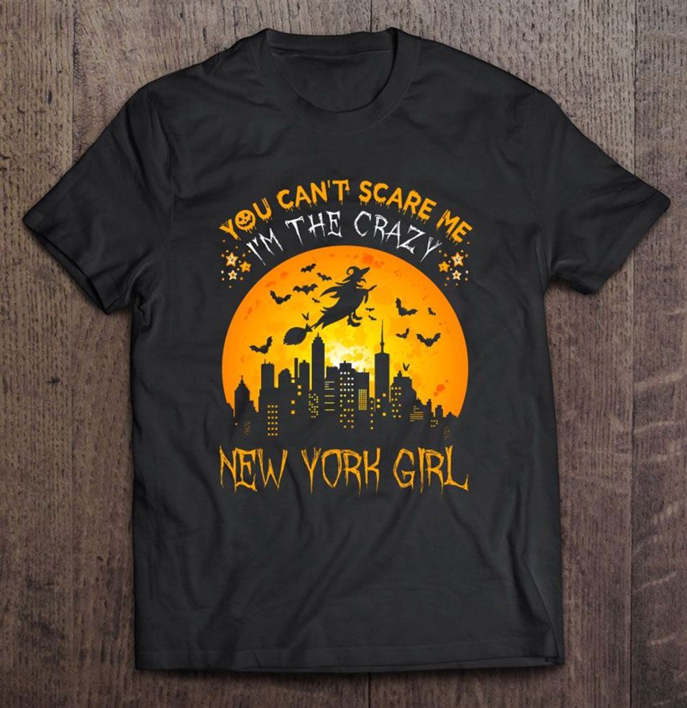 Limited Editon You Cant Scare Me Im The Crazy New York Girl Halloween 