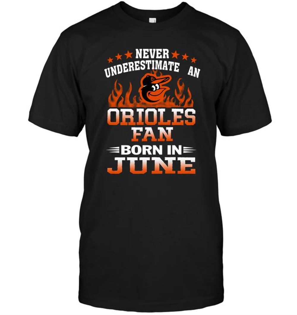 Promotions Mlb Baltimore Orioles Never Underestimate An Orioles Fan Born In June 