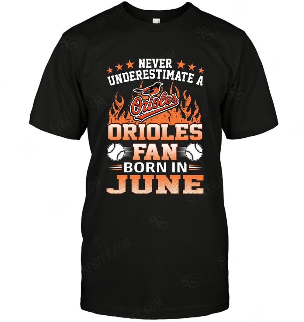 Awesome Mlb Baltimore Orioles Never Underestimate Fan Born In June 1 