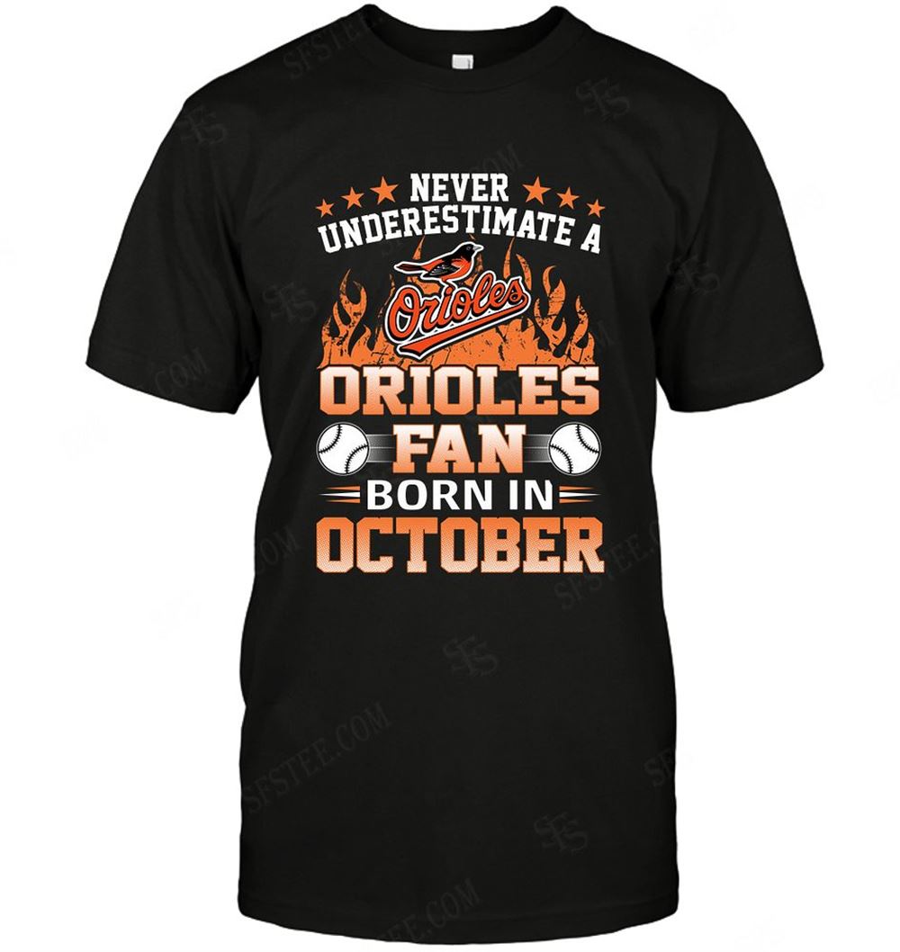 Great Mlb Baltimore Orioles Never Underestimate Fan Born In October 1 