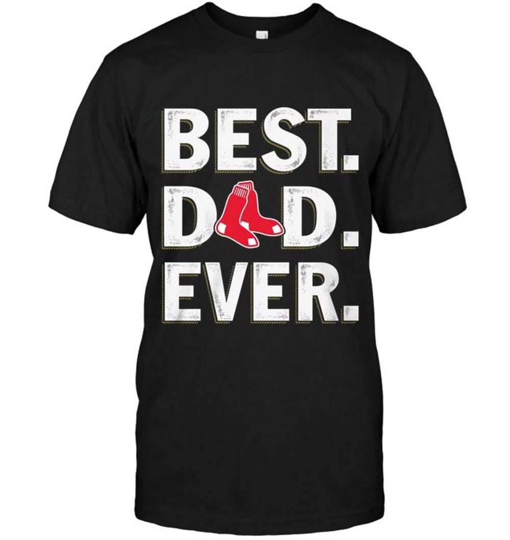 Interesting Mlb Boston Red Sox Best Boston Red Sox Dad Ever Shirt 