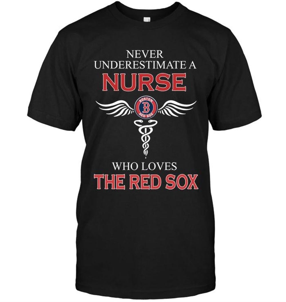 Best Mlb Boston Red Sox Never Underestimate A Nurse Who Loves The Red Sox Boston Red Sox Fan Shirt 