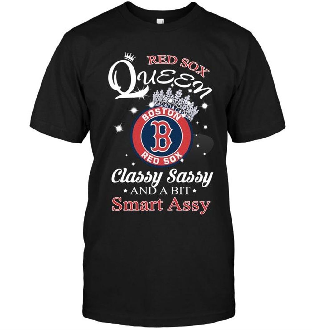 High Quality Mlb Boston Red Sox Queen Classy Sasy And A Bit Smart Asy Shirt 