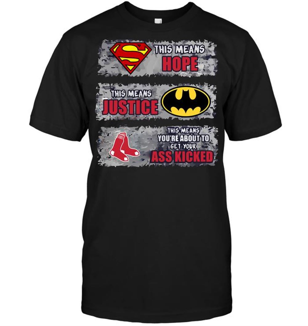High Quality Mlb Boston Red Sox Superman Means Hope Batman Means Justice This Means You 