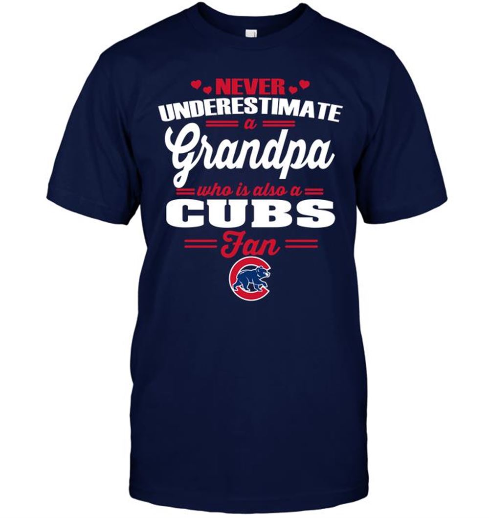Interesting Mlb Chicago Cubs Never Underestimate A Grandpa Who Is Also A Cubs Fan 