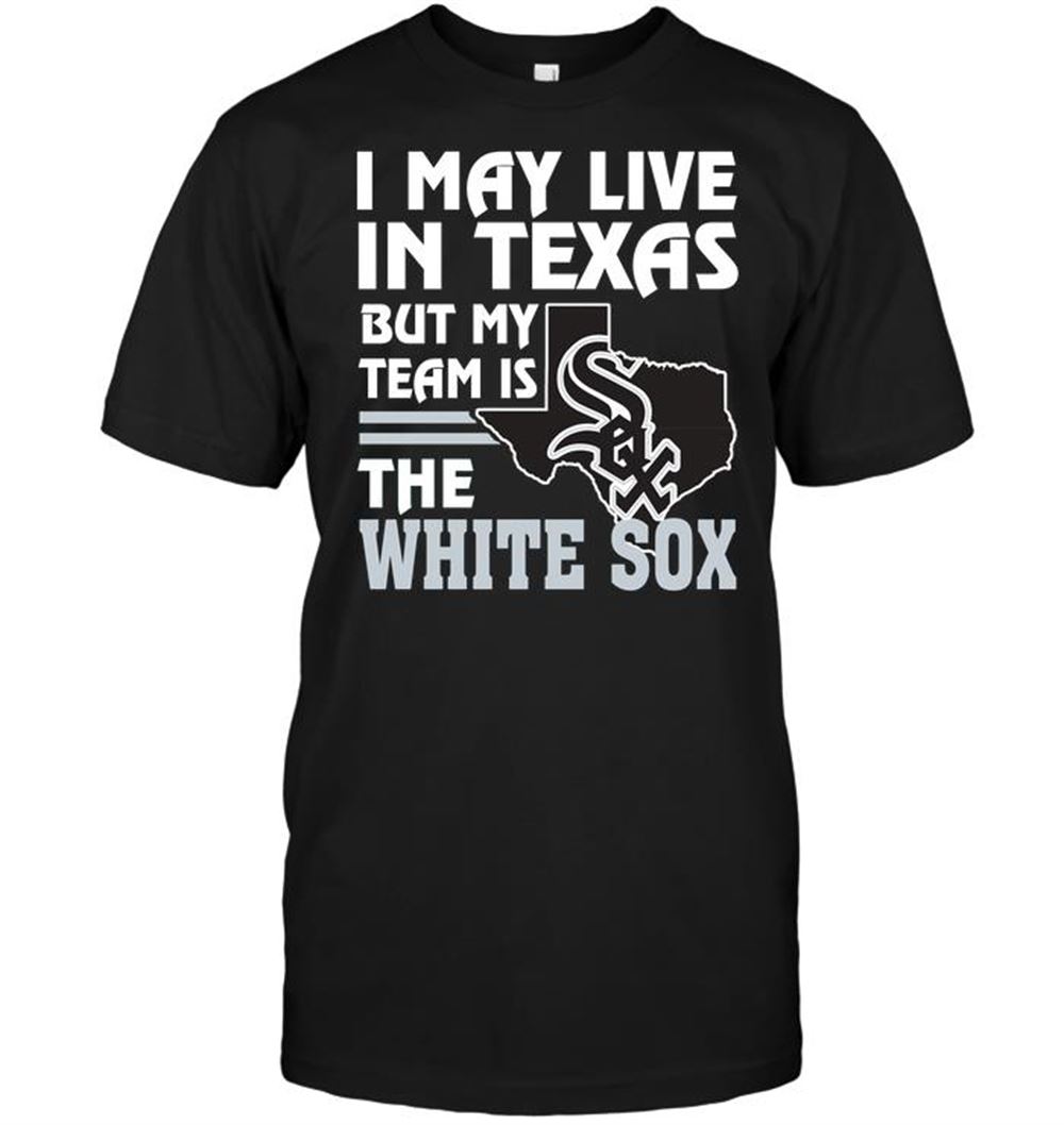 High Quality Mlb Chicago White Sox I May Live In Texas But My Team Is The White Sox 