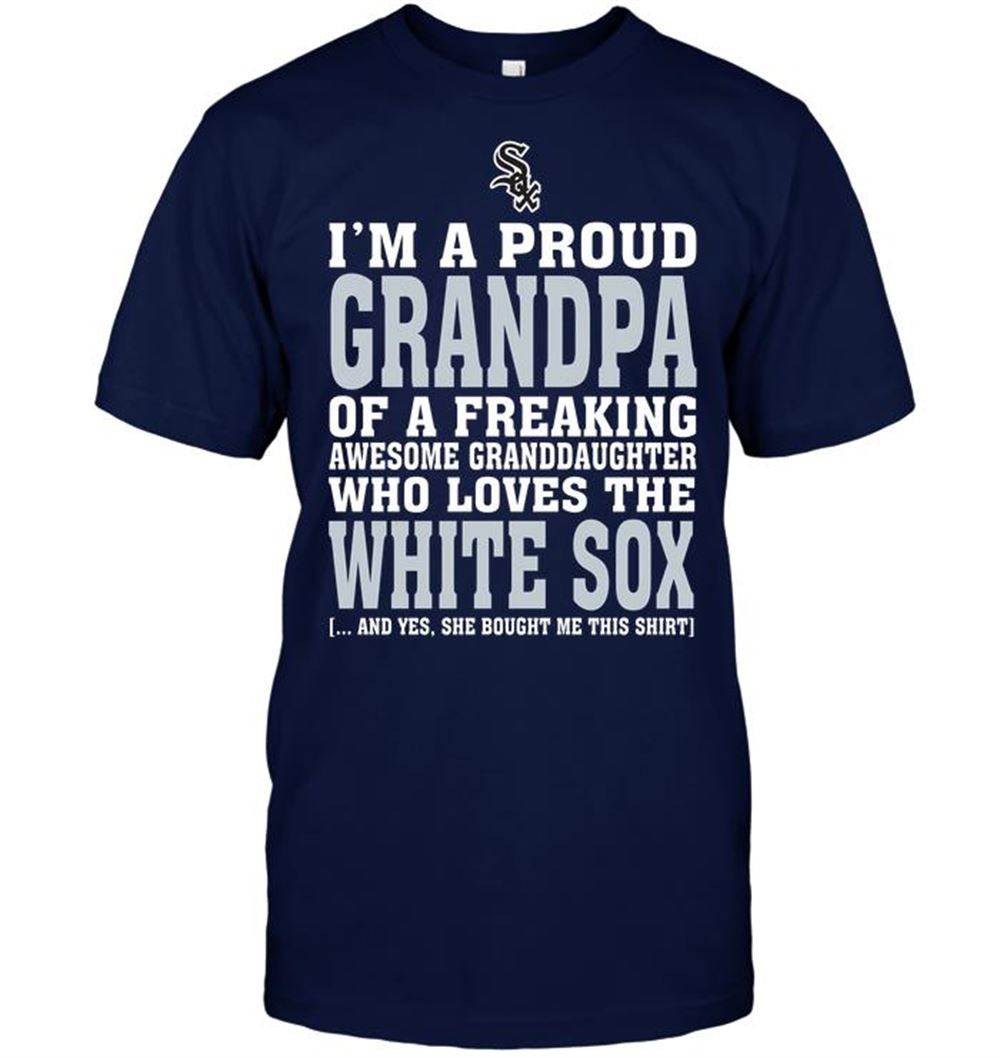 Interesting Mlb Chicago White Sox Im A Proud Grandpa Of A Freaking Awesome Granddaughter Who Loves The White Sox 