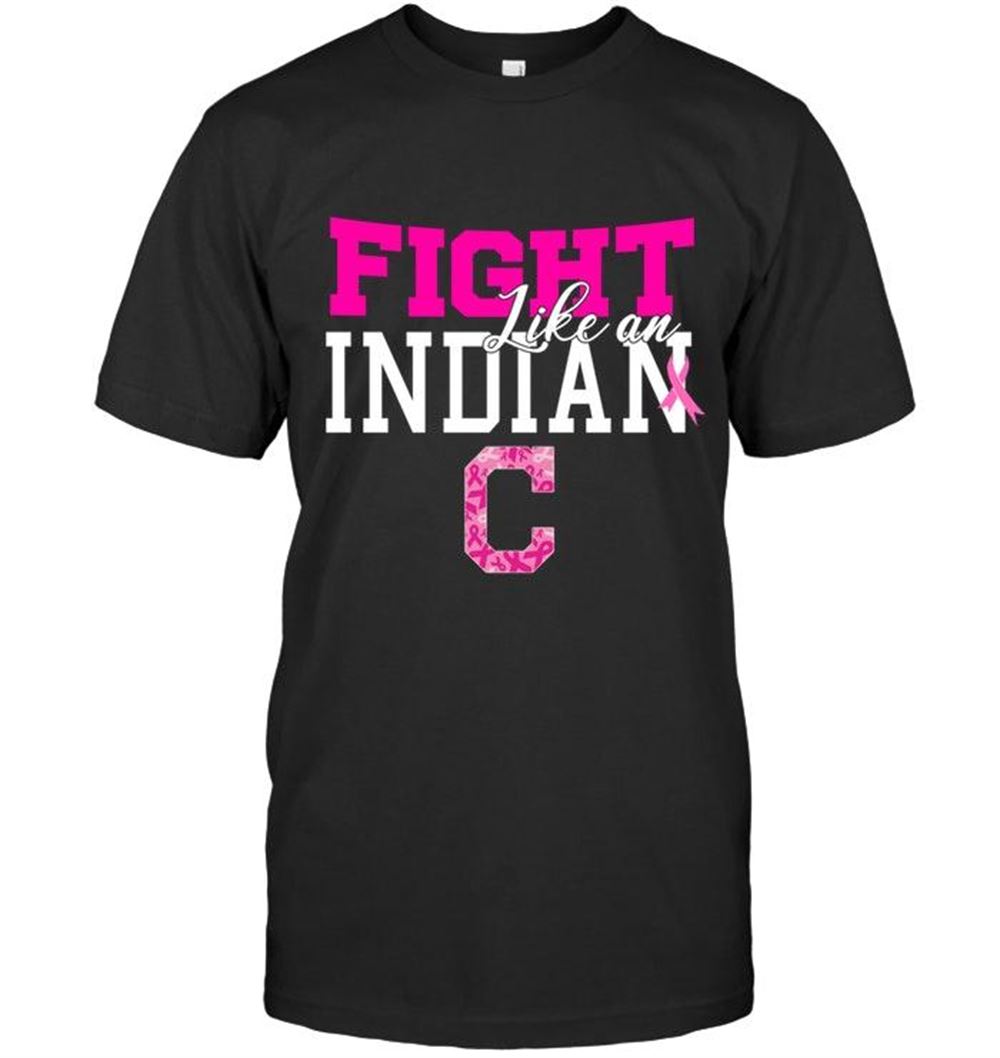 Gifts Mlb Cleveland Indians Fight Like An Indian Cleveland Indians Br East Cancer Support Fan Shirt 