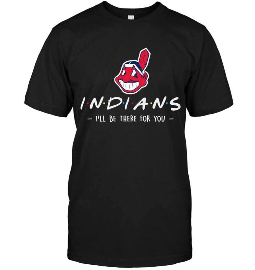 Gifts Mlb Cleveland Indians Ill Be There For You Shirt 
