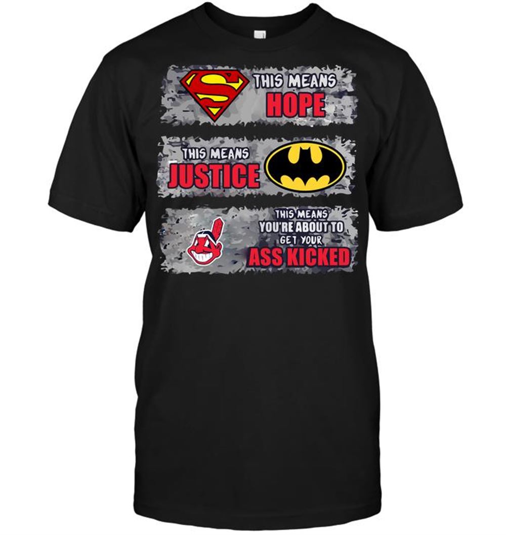Great Mlb Cleveland Indians Superman Means Hope Batman Means Justice This Means 
