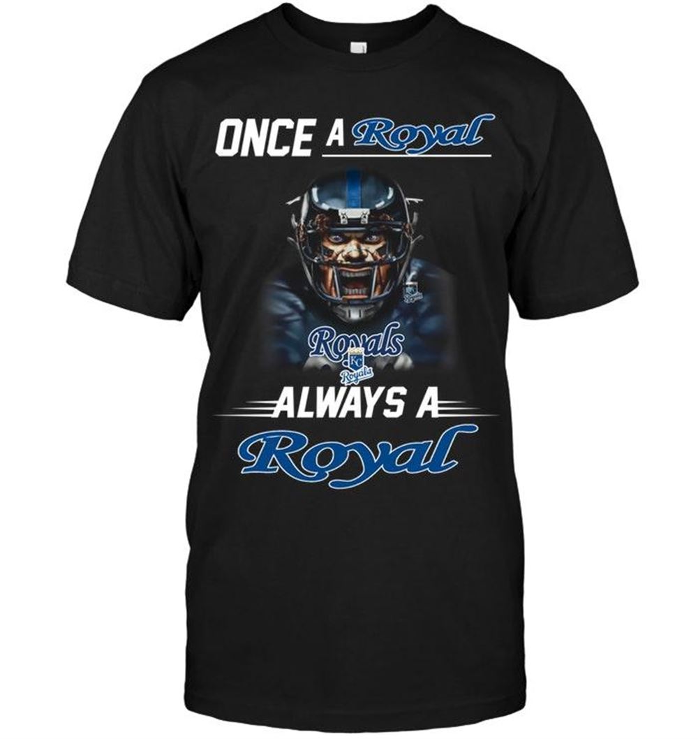 Gifts Mlb Kansas City Royals Once A Royal Alwasy A Royal Kansas City Royals Fan Shirt 