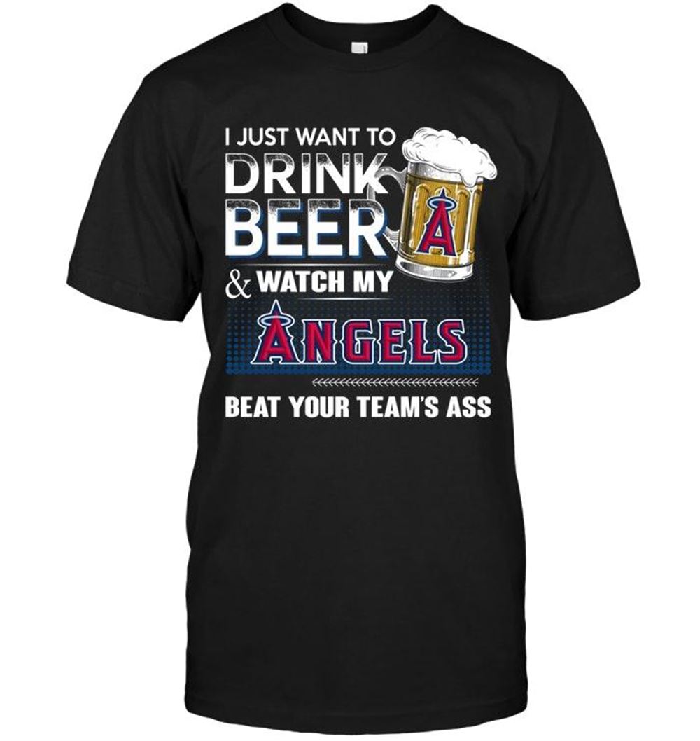 High Quality Mlb Los Angeles Angels Just Want To Drink Beer And Watch Los Angeles Angels Beat Your Team Shirt 