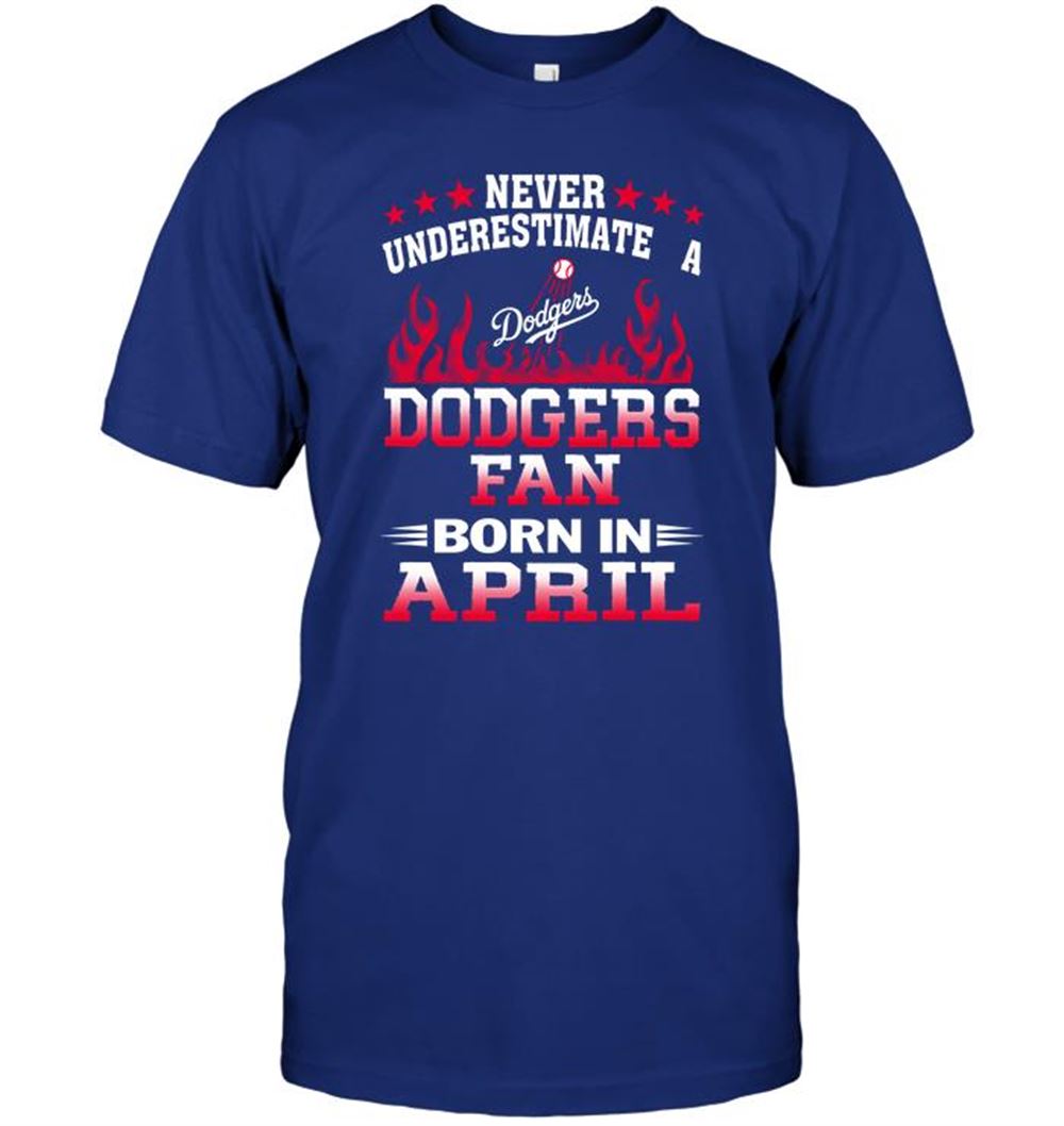 Interesting Mlb Los Angeles Dodgers Never Underestimate A Dodgers Fan Born In April 