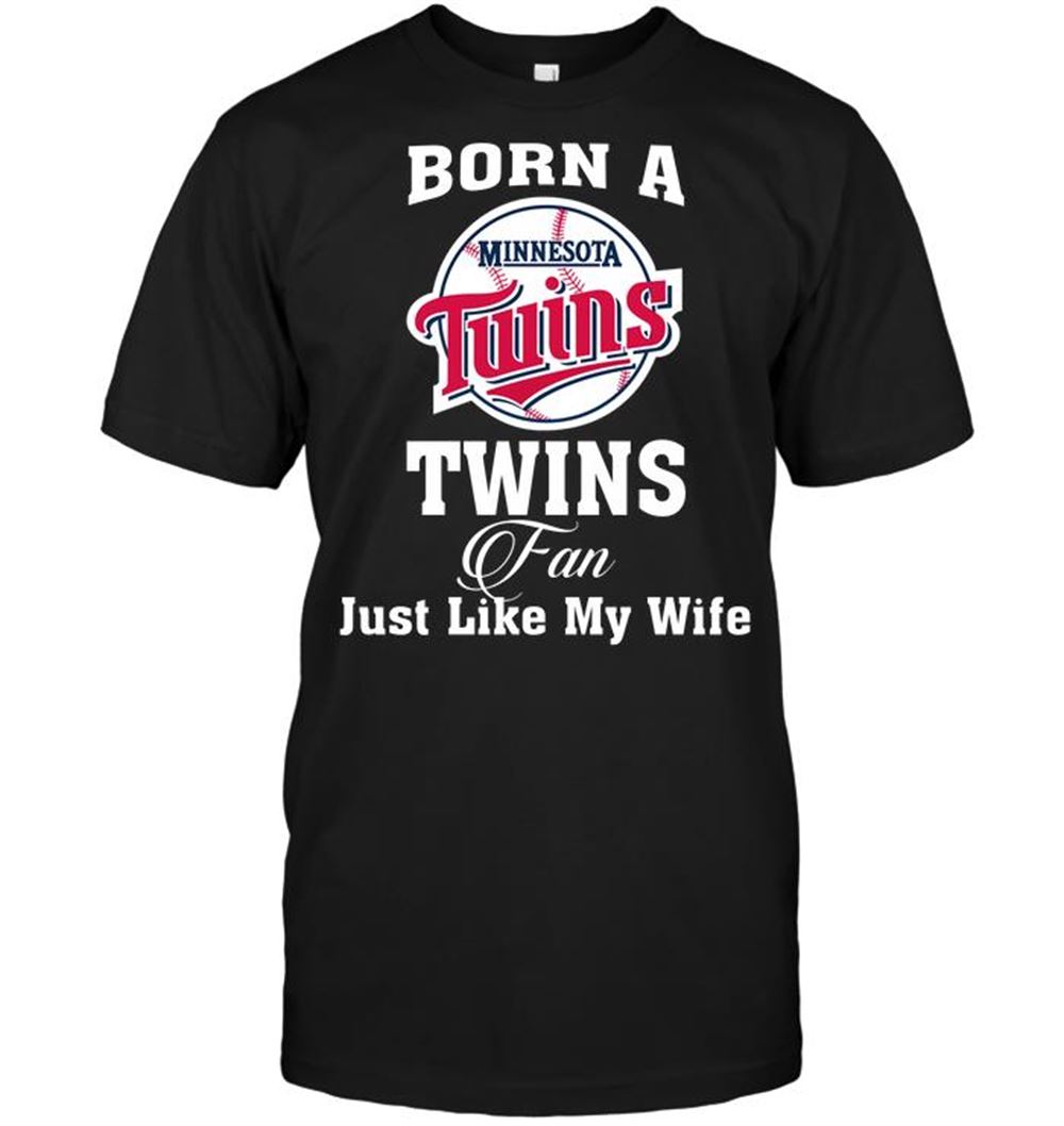 Awesome Mlb Minnesota Twins Born A Twins Fan Just Like My Wife 