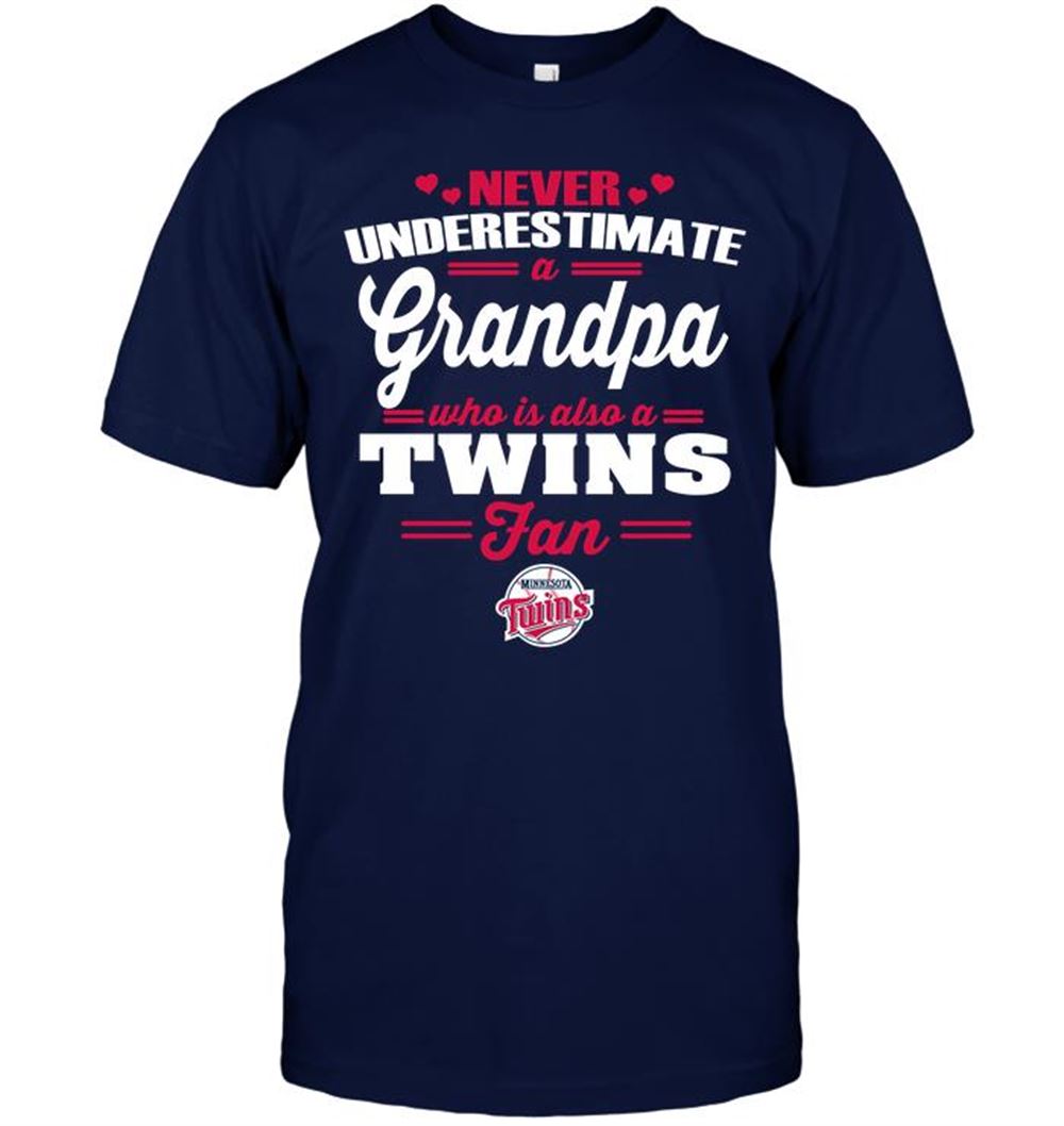 Limited Editon Mlb Minnesota Twins Never Underestimate A Grandpa Who Is Also A Twins Fan 