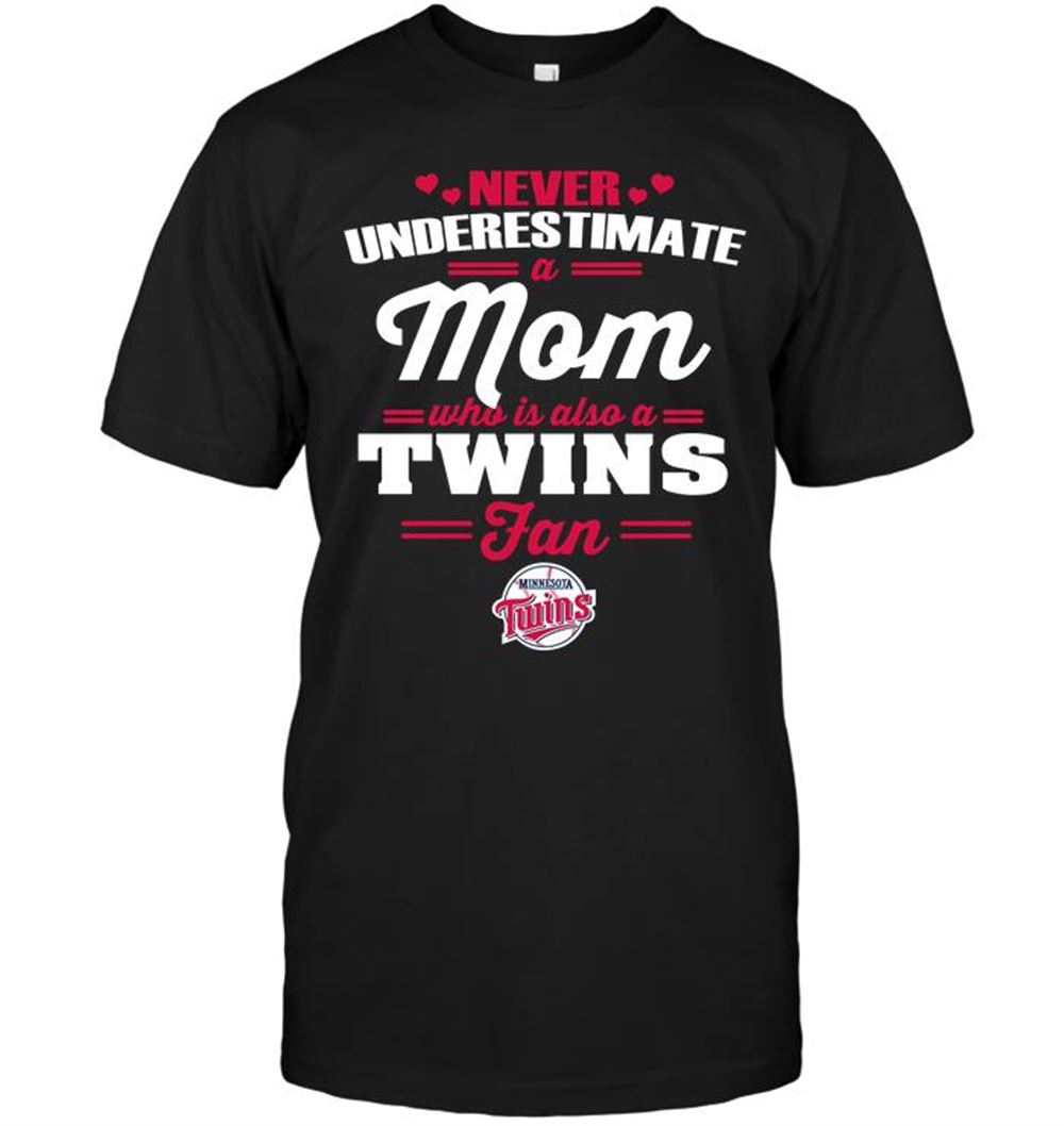 High Quality Mlb Minnesota Twins Never Underestimate A Mom Who Is Also A Minnesota Twins Fan 