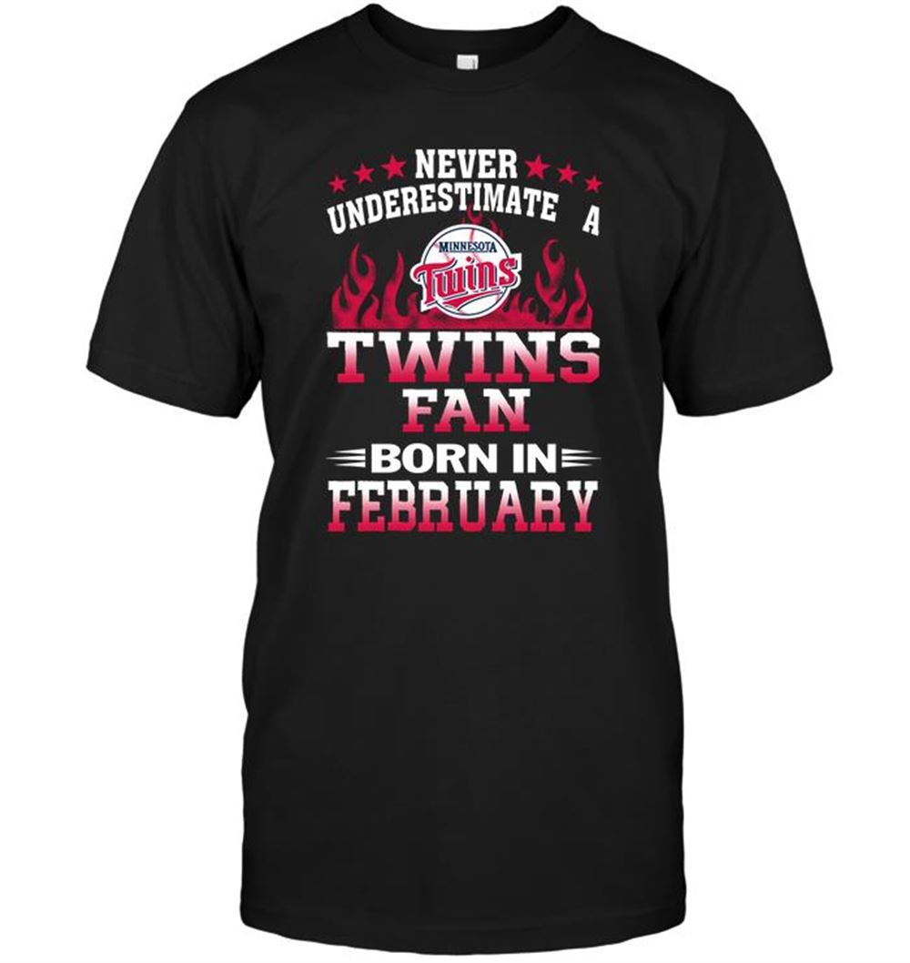 Best Mlb Minnesota Twins Never Underestimate A Twins Fan Born In February 