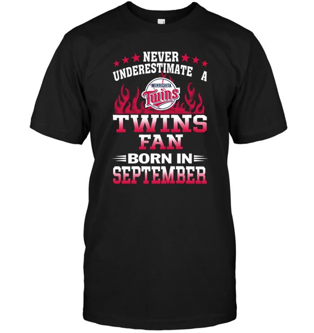 Awesome Mlb Minnesota Twins Never Underestimate A Twins Fan Born In September 