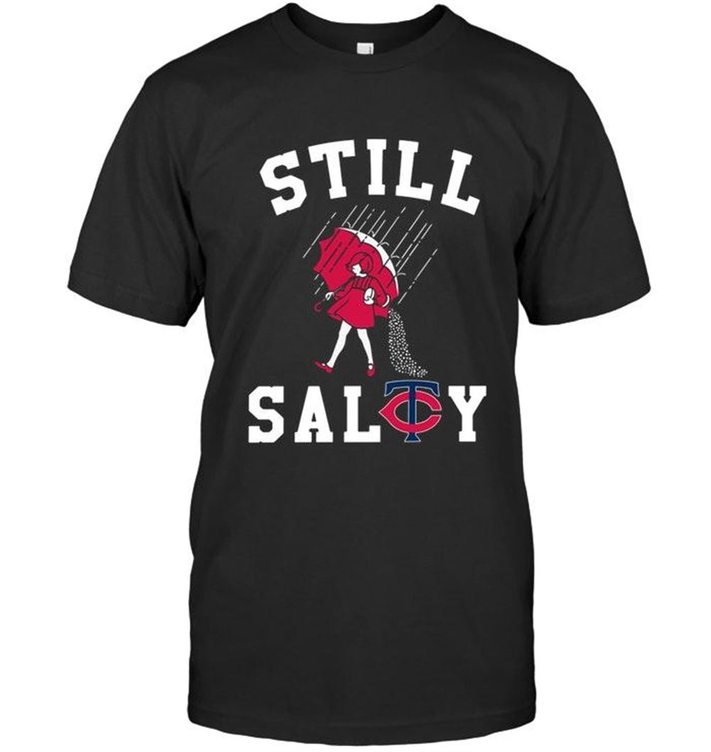 Amazing Mlb Minnesota Twins Still Salty Minnesota Twins Fan Shirt 