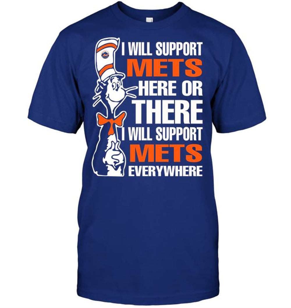 Awesome Mlb New York Mets I Will Support Mets Here Or There I Will Support Mets Everywhere 