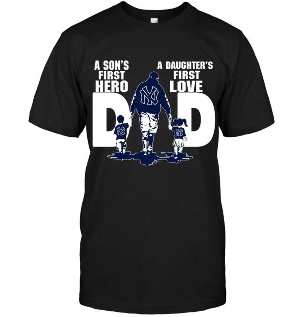 Happy Mlb New York Yankees Dad Sons First Hero Daughters First Love Shirt 