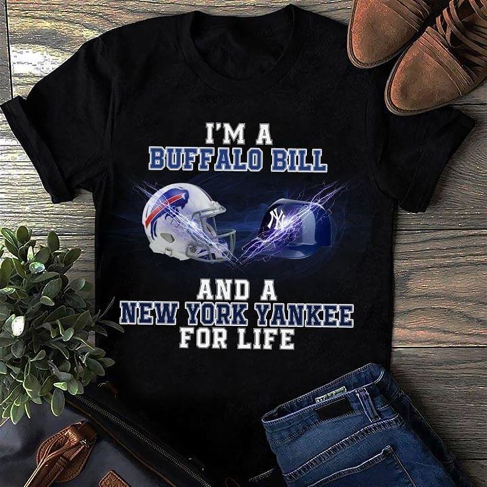 Special Mlb New York Yankees Im A Buffalo Bills And New York Yankees For Life T Shirt 