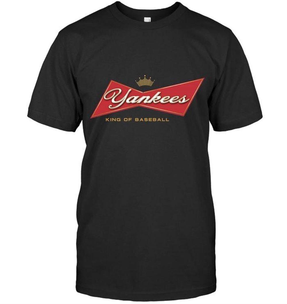 Happy Mlb New York Yankees King Of Baseball Budweiser Shirt 