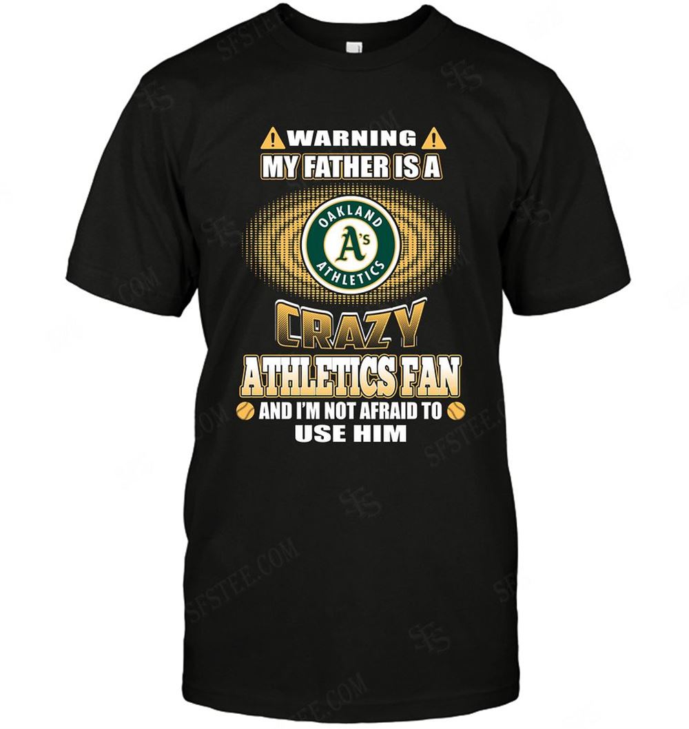 Amazing Mlb Oakland Athletics Warning My Father Crazy Fan 
