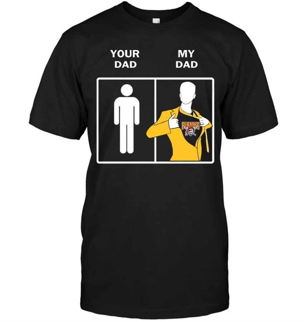 Awesome Mlb Pittsburgh Pirates Your Dad My Dad 
