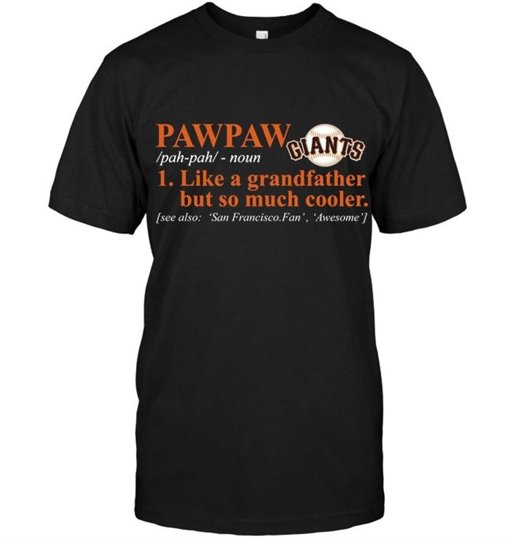 Special Mlb San Diego Padres San Francisco Giants Pawpaw Like Grandfather But So Much Cooler Shirt 