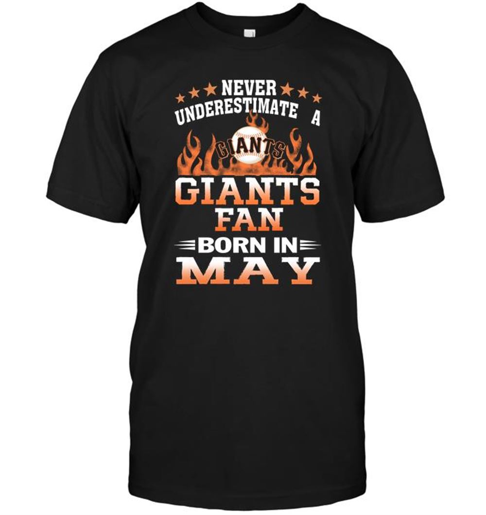 Promotions Mlb San Francisco Giants Never Underestimate A Giants Fan Born In May 