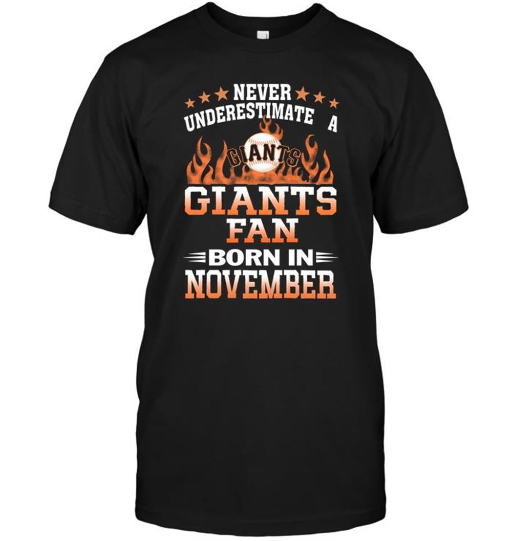 Limited Editon Mlb San Francisco Giants Never Underestimate A Giants Fan Born In November 