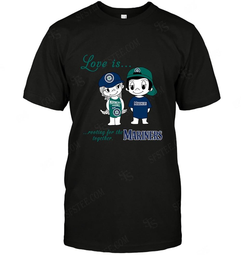 Limited Editon Mlb Seattle Mariners Love Is Rooting For The Together 