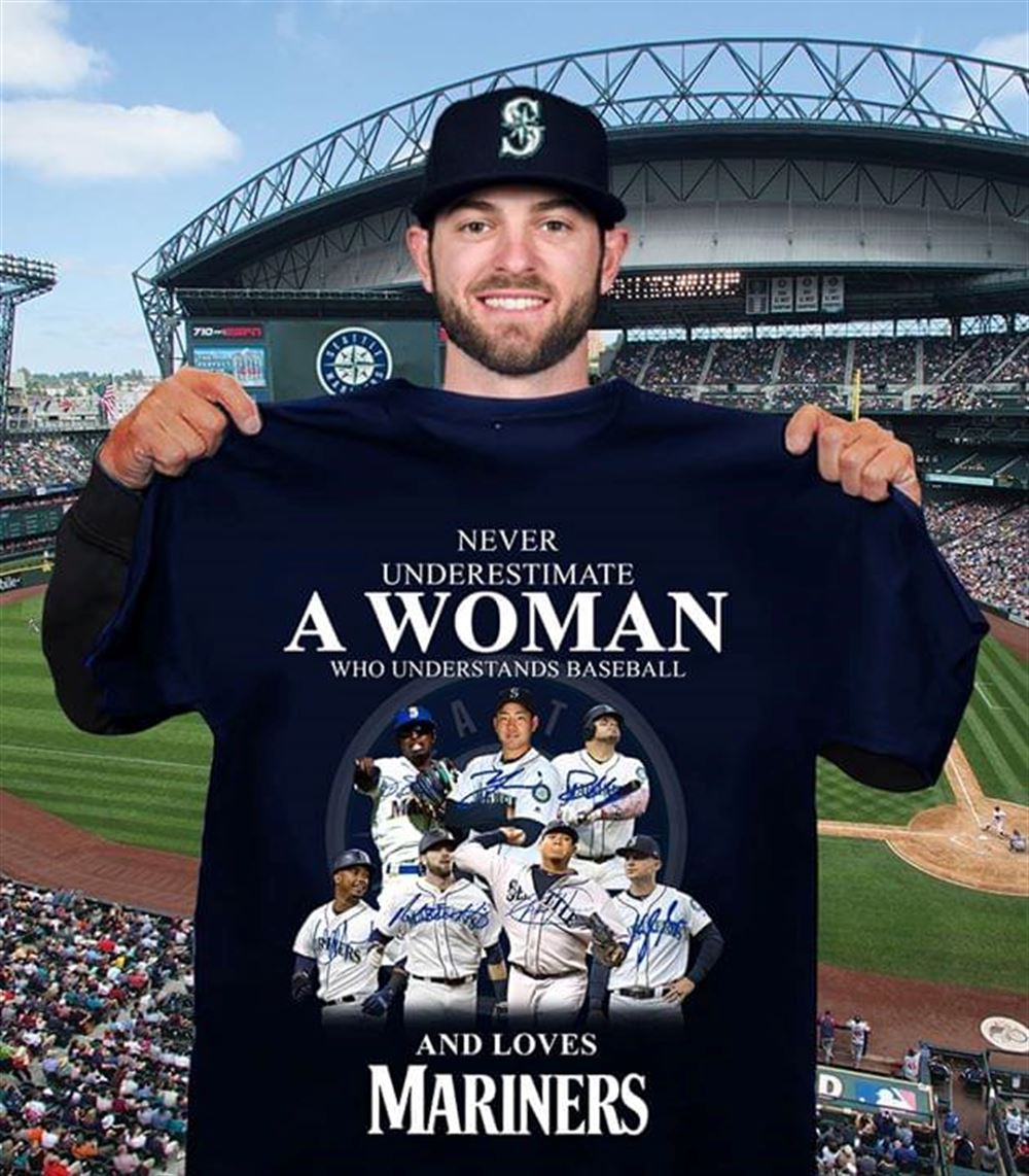Special Mlb Seattle Mariners Never Underestimate A Woman Understands Baseball And Loves Seattle Mariners 