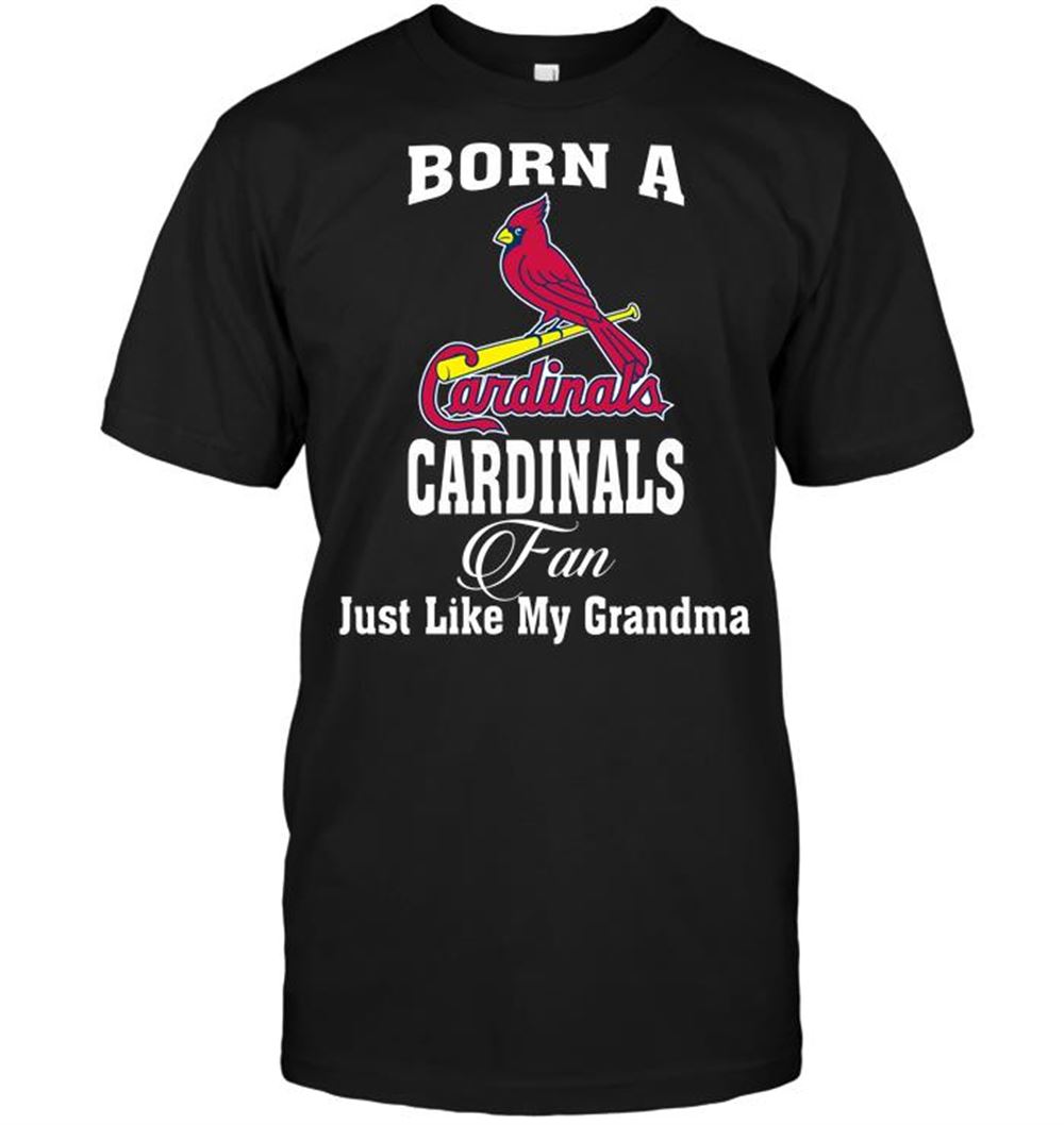 Amazing Mlb St Louis Cardinals Born A Cardinals Fan Just Like My Grandma 
