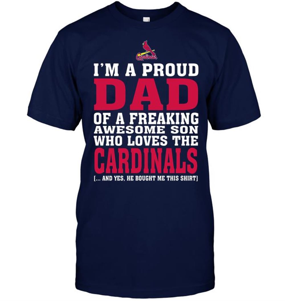 Amazing Mlb St Louis Cardinals Im A Proud Dad Of A Freaking Awesome Son Who Loves The Cardinals 