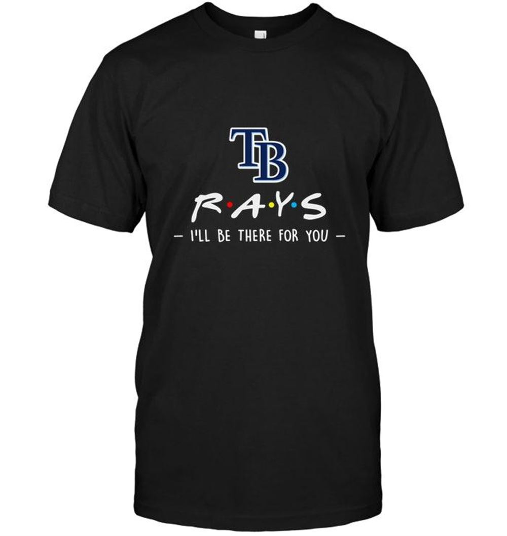 Gifts Mlb Tampa Bay Rays Ill Be There For You Shirt 