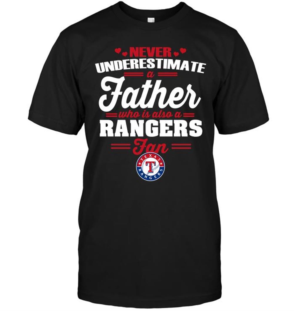 Promotions Mlb Texas Rangers Never Underestimate A Father Who Is Also A Rangers Fan 