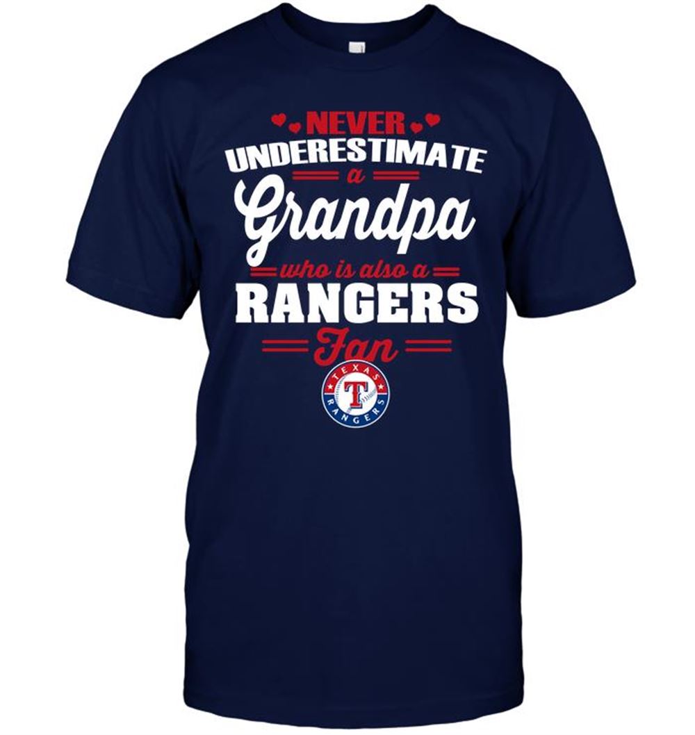 Limited Editon Mlb Texas Rangers Never Underestimate A Grandpa Who Is Also A Rangers Fan 