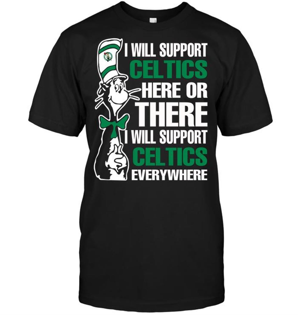 Promotions Nba Boston Celtics I Will Support Celtics Here Or There I Will Support Celtics Everywhere 