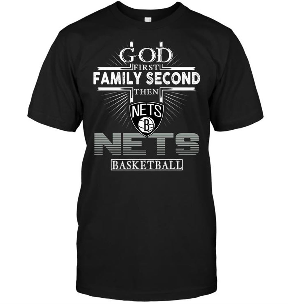 Limited Editon Nba Brooklyn Nets God First Family Second Then Brooklyn Nets Basketball 