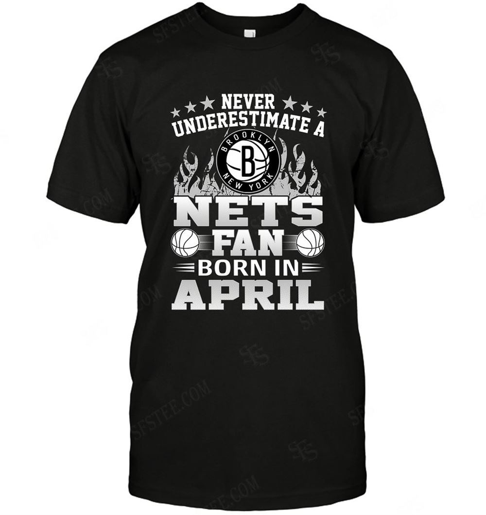 Amazing Nba Brooklyn Nets Never Underestimate Fan Born In April 1 