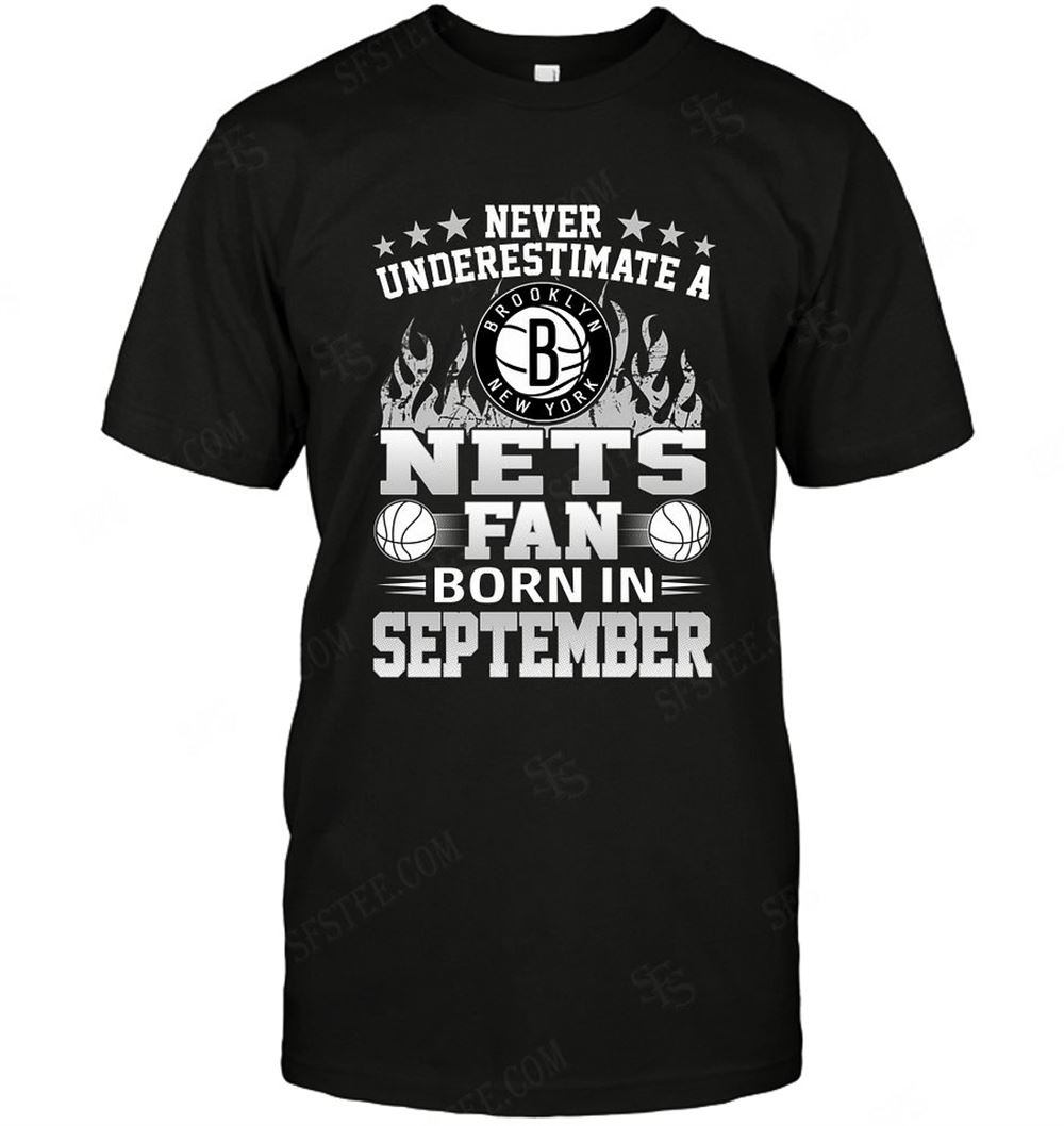 Awesome Nba Brooklyn Nets Never Underestimate Fan Born In September 1 