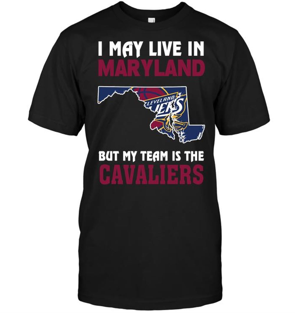 Awesome Nba Cleveland Cavaliers I May Live In Maryland But My Team Is The Cavaliers 