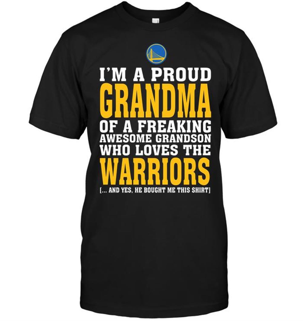Special Nba Golden State Warriors Im A Proud Grandma Of A Freaking Awesome Grandson Who Loves The Warriors 