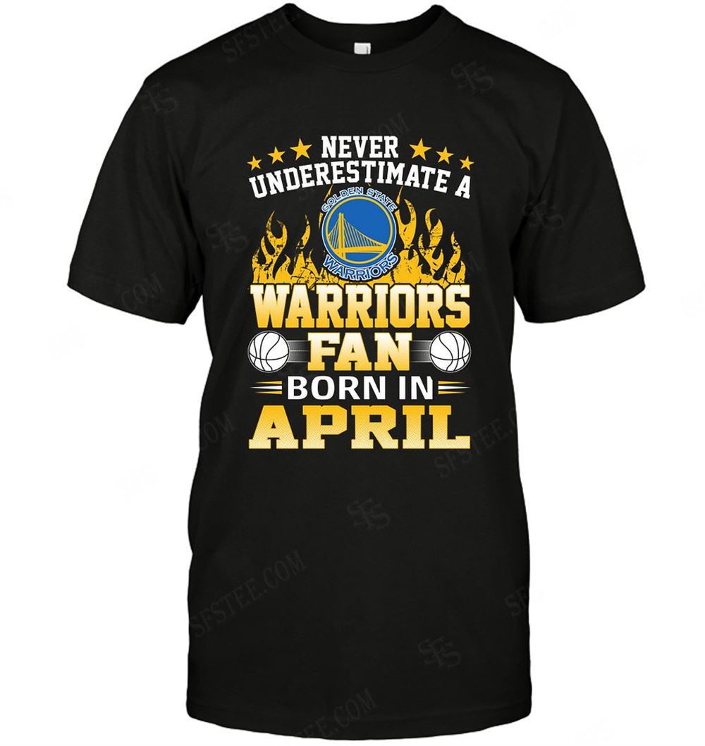 Awesome Nba Golden State Warriors Never Underestimate Fan Born In April 1 