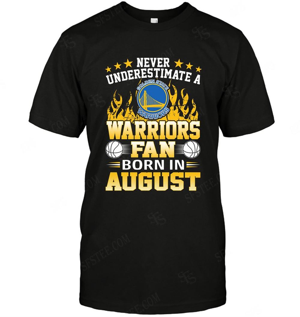 Interesting Nba Golden State Warriors Never Underestimate Fan Born In August 1 
