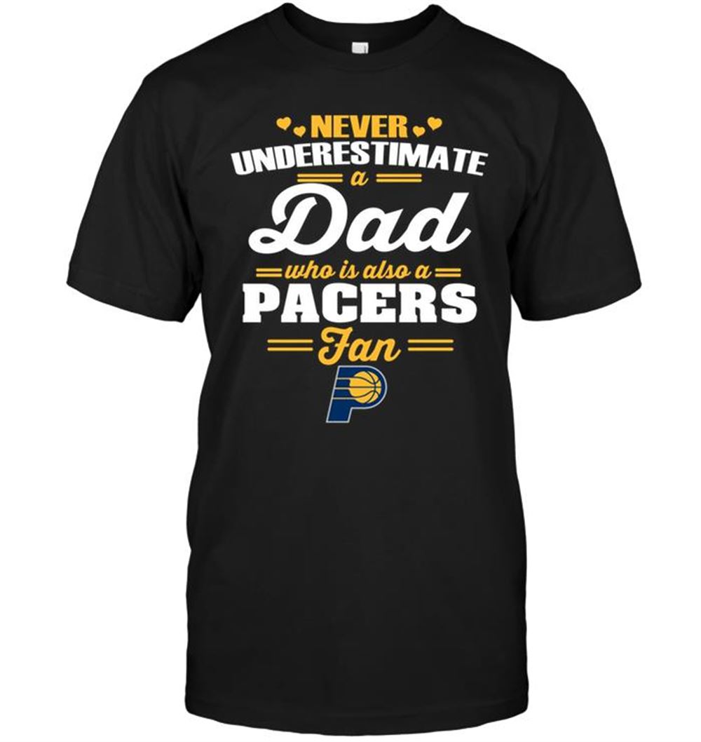 High Quality Nba Indiana Pacers Never Underestimate A Dad Who Is Also An Indiana Pacers Fan 