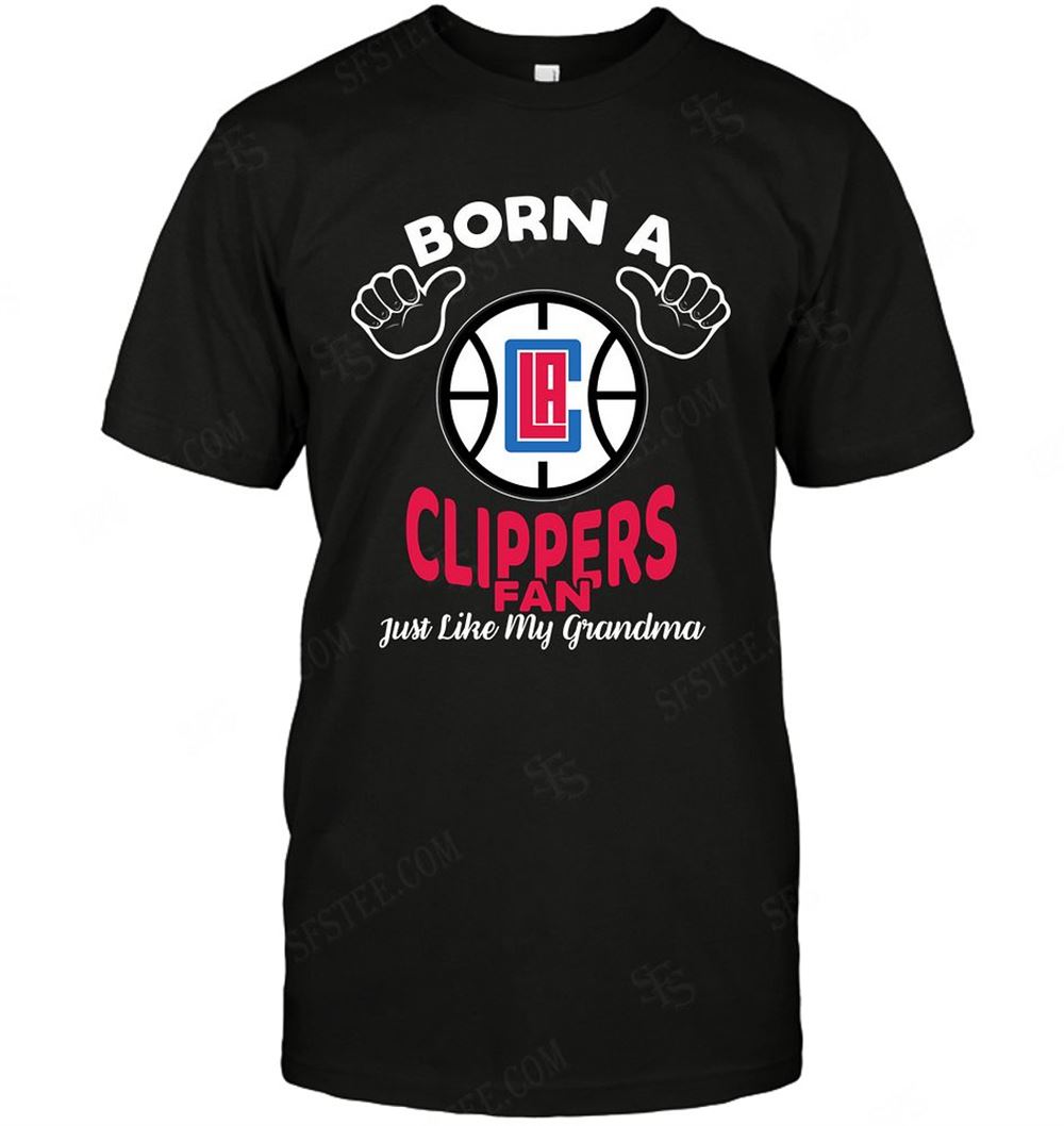 Best Nba Los Angeles Clippers Born A Fan Just Like My Grandma 