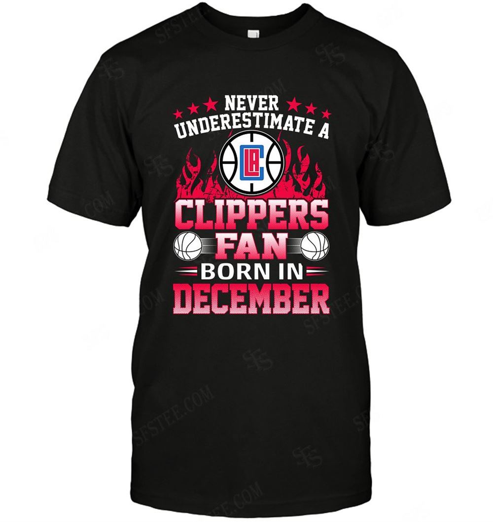 Awesome Nba Los Angeles Clippers Never Underestimate Fan Born In December 1 